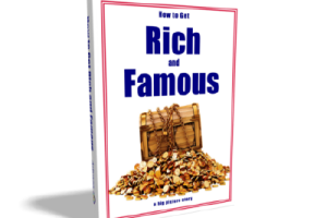 How to Get Rich and Famous